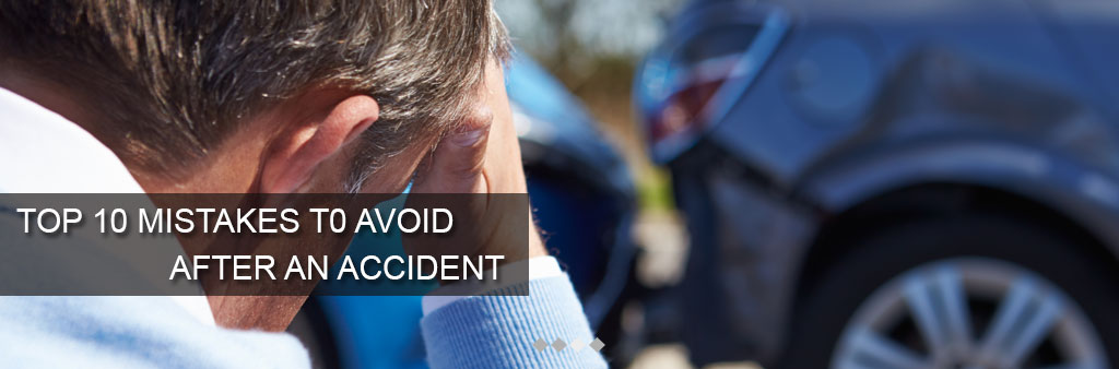 Top 10 mistakes to avoid after an accident